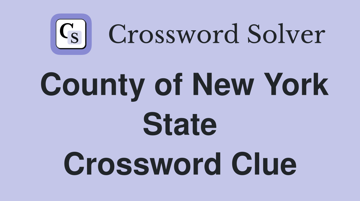 County of New York State. Crossword Clue Answers Crossword Solver